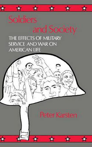 Cover image for Soldiers and Society: The Effects of Military Service and War on American Life