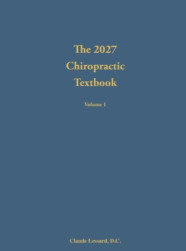 Cover image for The 2027 Chiropractic Textbook Volume 1