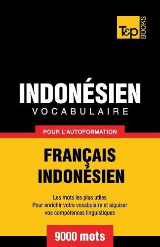 Vocabulaire Francais-Indonesien pour l'autoformation - 9000 mots les plus courants