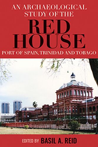 Cover image for An Archaeological Study of the Red House, Port of Spain, Trinidad and Tobago