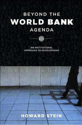 Cover image for Beyond the World Bank Agenda: An Institutional Approach to Development