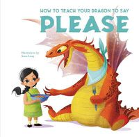 Cover image for How to Teach your Dragon to Say Please