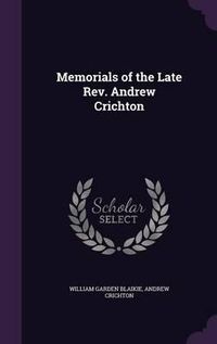 Cover image for Memorials of the Late REV. Andrew Crichton