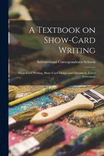 Cover image for A Textbook on Show-card Writing: Show-card Writing, Show-card Design and Ornament, Letter Formation