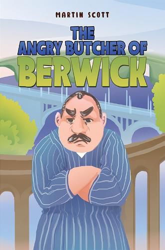 Cover image for The Angry Butcher of Berwick