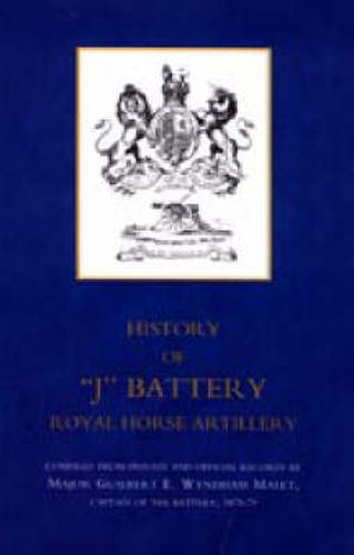 Cover image for History of  J  Battery, Royal Horse Artillery (formerly a Troop, Madras Horse Artillery)