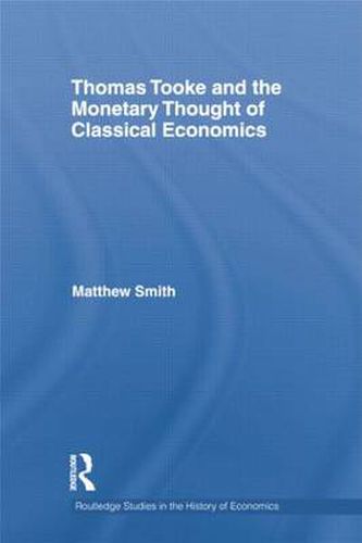 Cover image for Thomas Tooke and the Monetary Thought of Classical Economics