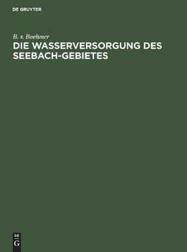 Cover image for Die Wasserversorgung Des Seebach-Gebietes