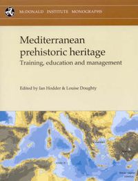 Cover image for Mediterranean Prehistoric Heritage: Training, Education and Management