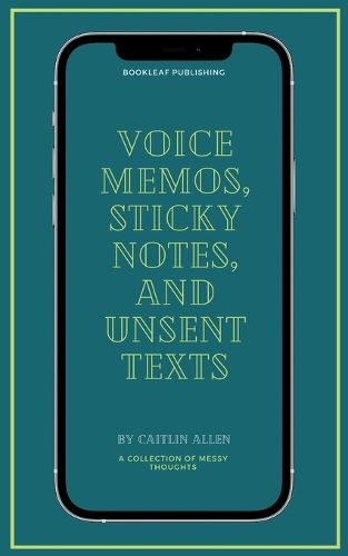 Cover image for Voice Memos, Sticky Notes, and Unsent Texts