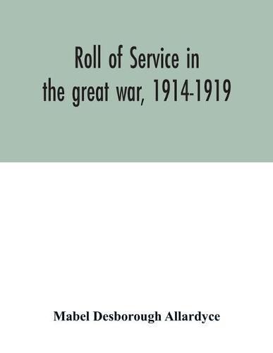 Cover image for Roll of service in the great war, 1914-1919