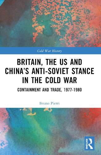 Cover image for Britain, the US and China's Anti-Soviet Stance in the Cold War