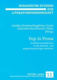 Cover image for Pop in Prosa: Erzaehlte Populaerkultur in Der Deutsch- Und Ungarischsprachigen Moderne