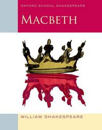 Cover image for Oxford School Shakespeare: Oxford School Shakespeare: Macbeth