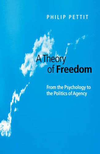 Cover image for A Theory of Freedom: From Psychology to the Politics of Agency