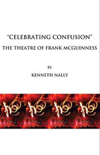 Celebrating Confusion: The Theatre of Frank McGuinness