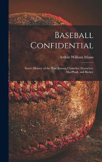 Cover image for Baseball Confidential; Secret History of the War Among Chandler, Durocher, MacPhail, and Rickey