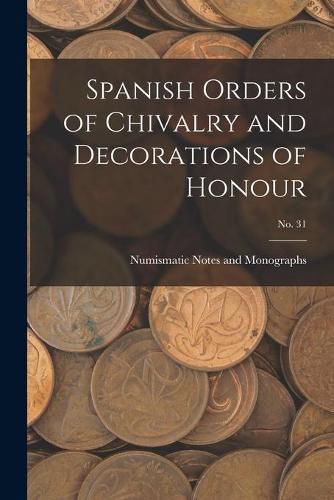 Cover image for Spanish Orders of Chivalry and Decorations of Honour; No. 31