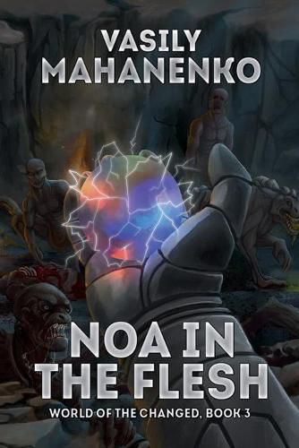 Cover image for Noa in the Flesh (World of the Changed Book #3): LitRPG Series