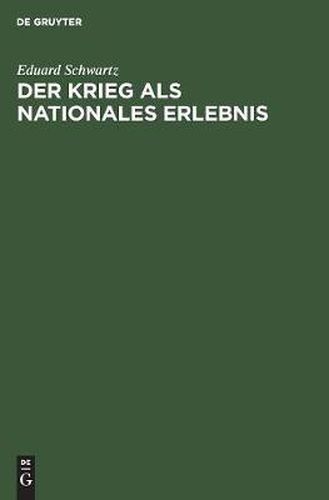 Cover image for Der Krieg ALS Nationales Erlebnis: Rede Gehalten Im Saal Der Aubette Zu Strassburg Am 24. Oktober 1914