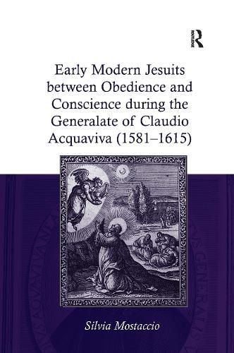 Cover image for Early Modern Jesuits between Obedience and Conscience during the Generalate of Claudio Acquaviva (1581-1615)