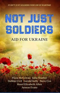 Cover image for Not Just Soldiers: Aid For Ukraine