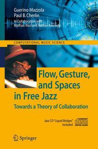 Cover image for Flow, Gesture, and Spaces in Free Jazz: Towards a Theory of Collaboration