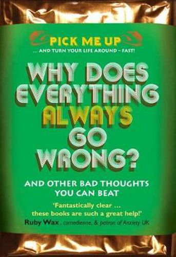 Why Does Everything Always Go Wrong?: And Other Bad Thoughts You Can Beat