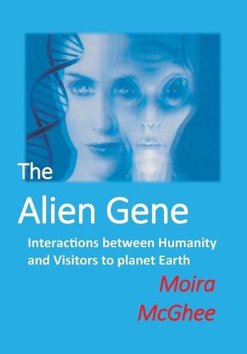 Cover image for The Alien Gene: Interactions between Humanity and Visitors to planet Earth