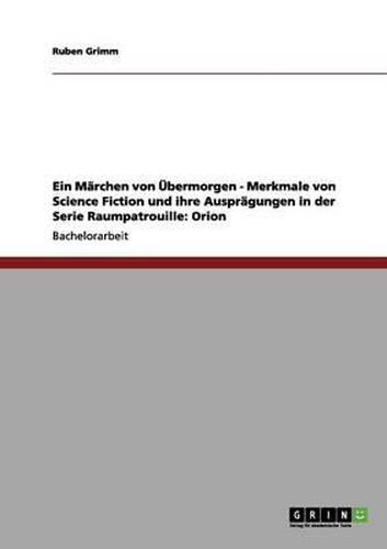 Cover image for Ein Marchen von UEbermorgen - Merkmale von Science Fiction und ihre Auspragungen in der Serie Raumpatrouille: Orion