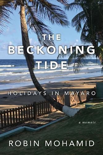 Cover image for The Beckoning Tide: Holidays in Mayaro: A Memoir