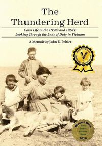 Cover image for The Thundering Herd: Farm Life in the 1950's and 60's; Looking through the lens of duty in Vietnam.