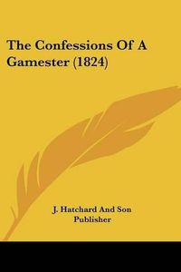 Cover image for The Confessions of a Gamester (1824)