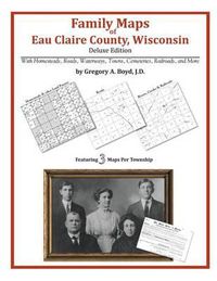 Cover image for Family Maps of Eau Claire County, Wisconsin