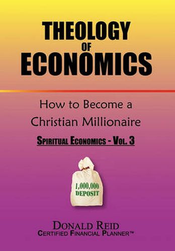 Cover image for Theology of Economics: How to Become a Christian Millionaire