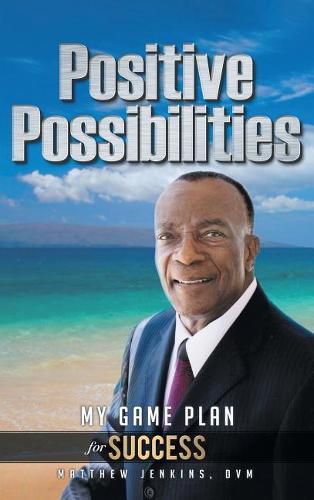 Cover image for Positive Possibilities: My Game Plan for Success