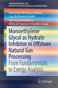 Cover image for Monoethylene Glycol as Hydrate Inhibitor in Offshore Natural Gas Processing: From Fundamentals to Exergy Analysis