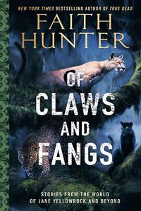 Cover image for Of Claws And Fangs: Stories from the World of Jane Yellowrock and Soulwood