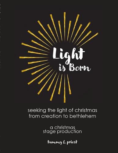 Cover image for Light is Born: Seeking the Light of Christmas from Creation to Bethlehem