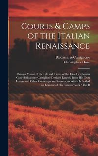 Cover image for Courts & Camps of the Italian Renaissance