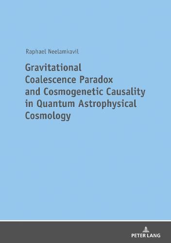 Cover image for Gravitational Coalescence Paradox and Cosmogenetic Causality in Quantum Astrophysical Cosmology