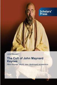 Cover image for The Cult of John Maynard Keynes
