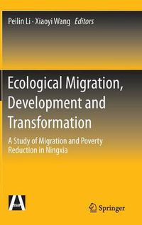 Cover image for Ecological Migration, Development and Transformation: A Study of Migration and Poverty Reduction in Ningxia