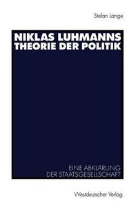 Cover image for Niklas Luhmanns Theorie Der Politik: Eine Abklarung Der Staatsgesellschaft