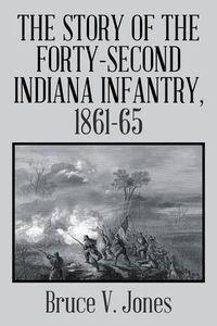 Cover image for The Story of the Forty-second Indiana Infantry, 1861-65.