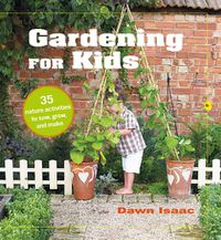 Cover image for Gardening for Kids: 35 Nature Activities to Sow, Grow, and Make