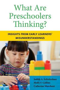 Cover image for What Are Preschoolers Thinking?: Insights from Early Learners' Misunderstandings