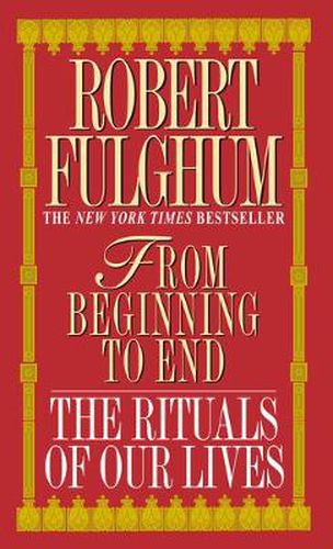 From Beginning to End: The Rituals of Our Lives