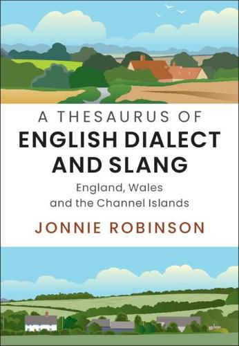 A Thesaurus of English Dialect and Slang: England, Wales and the Channel Islands