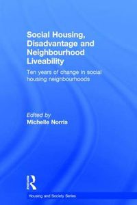Cover image for Social Housing, Disadvantage, and Neighbourhood Liveability: Ten Years of Change in Social Housing Neighbourhoods